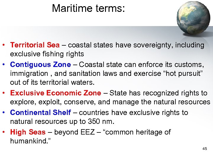 Maritime terms: • Territorial Sea – coastal states have sovereignty, including exclusive fishing rights