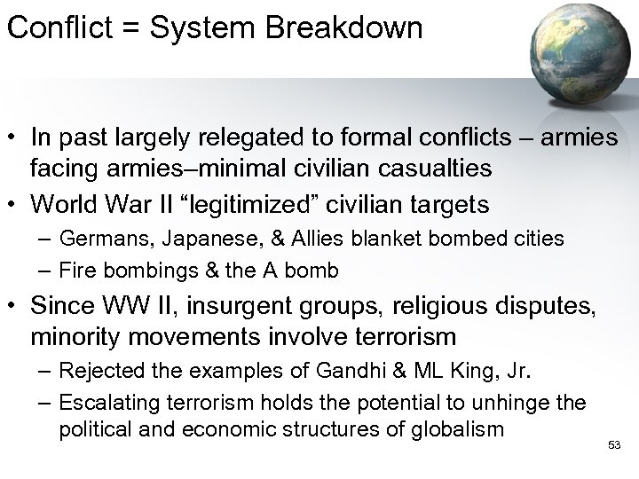 Conflict = System Breakdown • In past largely relegated to formal conflicts – armies