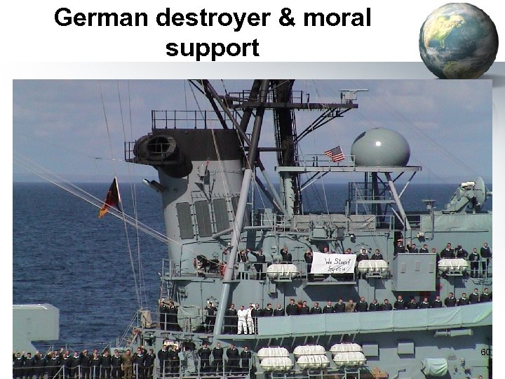 German destroyer & moral support 60 