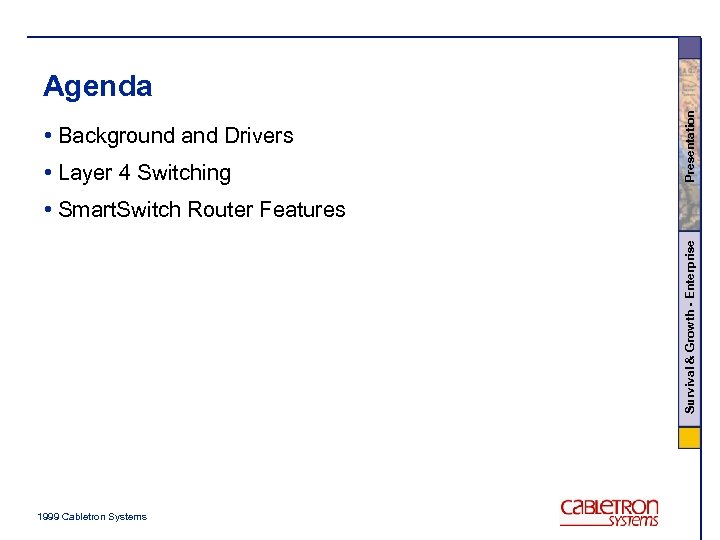  • Background and Drivers • Layer 4 Switching Presentation Agenda Survival & Growth