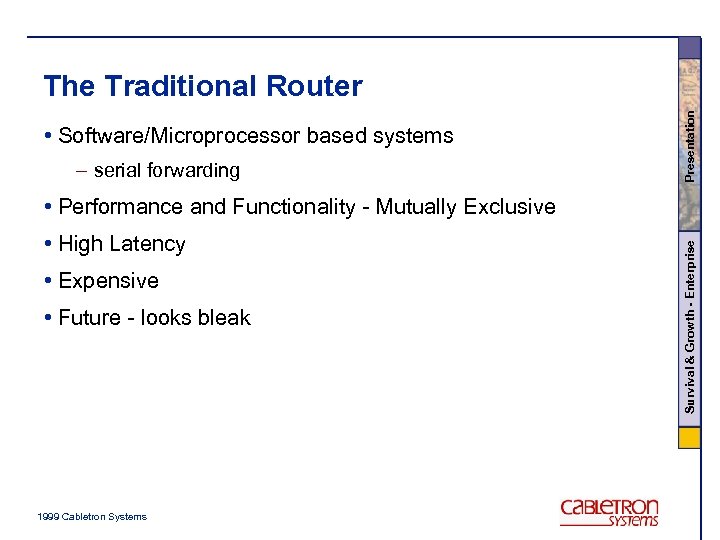  • Software/Microprocessor based systems – serial forwarding Presentation The Traditional Router • High