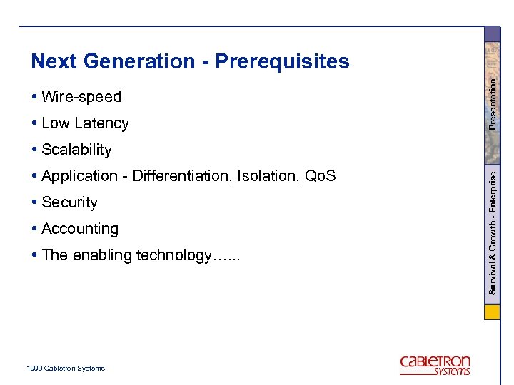  • Wire-speed • Low Latency Presentation Next Generation - Prerequisites • Application -