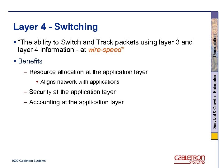  • “The ability to Switch and Track packets using layer 3 and layer