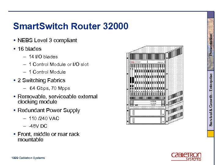  • NEBS Level 3 compliant • 16 blades – 14 I/O blades Presentation