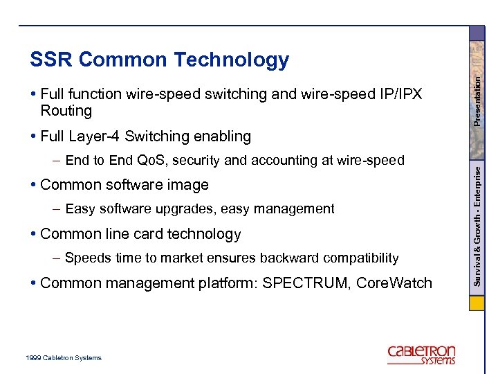  • Full function wire-speed switching and wire-speed IP/IPX Routing Presentation SSR Common Technology