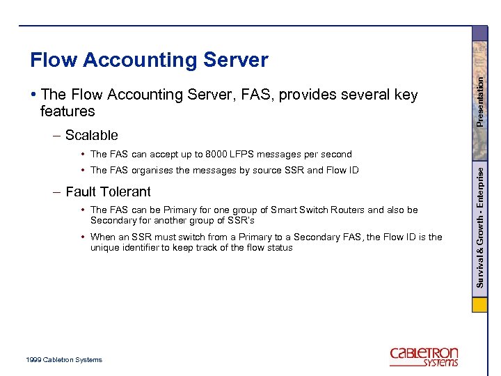  • The Flow Accounting Server, FAS, provides several key features – Scalable Presentation