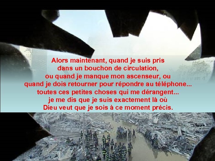 Alors maintenant, quand je suis pris dans un bouchon de circulation, ou quand je