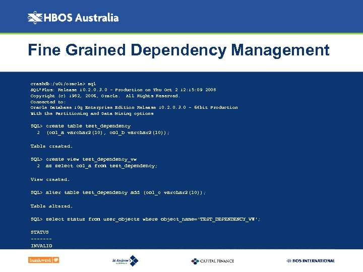 Fine Grained Dependency Management crashdb: /u 01/oracle> sql SQL*Plus: Release 10. 2. 0. 3.