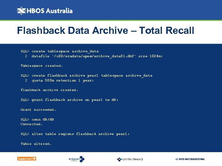 Flashback Data Archive – Total Recall SQL> create tablespace archive_data 2 datafile '/u 02/oradata/apex/archive_data