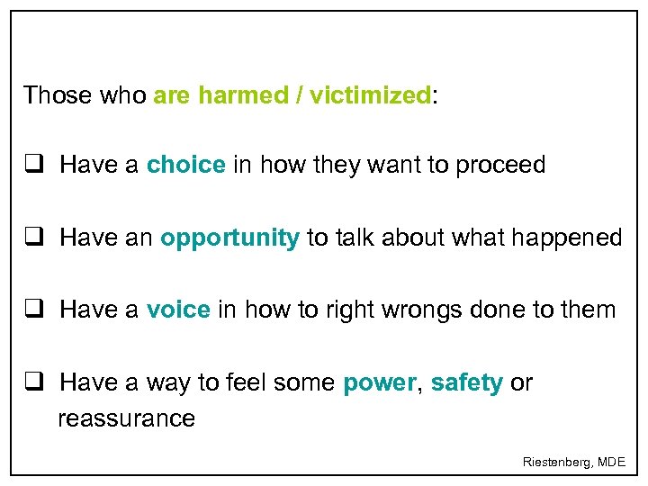 Those who are harmed / victimized: q Have a choice in how they want