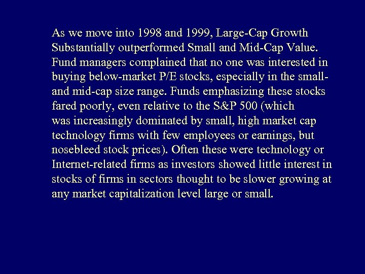 As we move into 1998 and 1999, Large-Cap Growth Substantially outperformed Small and Mid-Cap