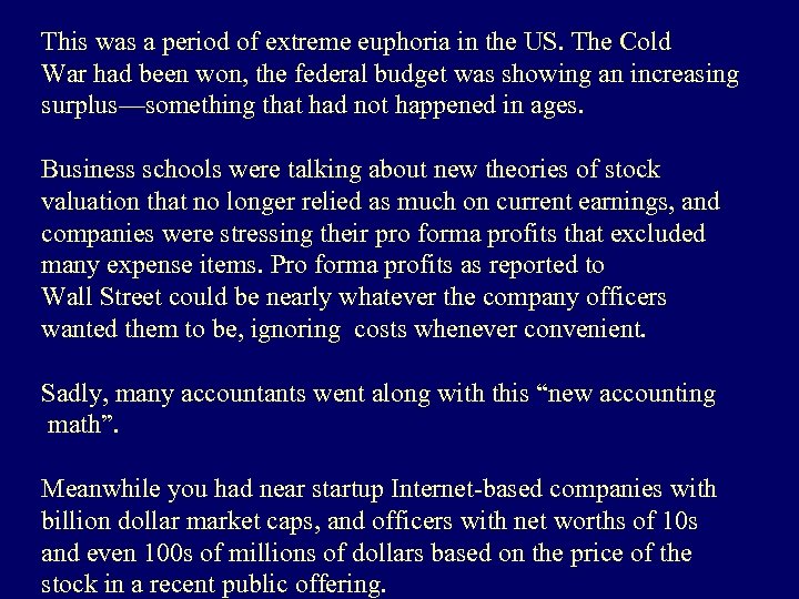 This was a period of extreme euphoria in the US. The Cold War had