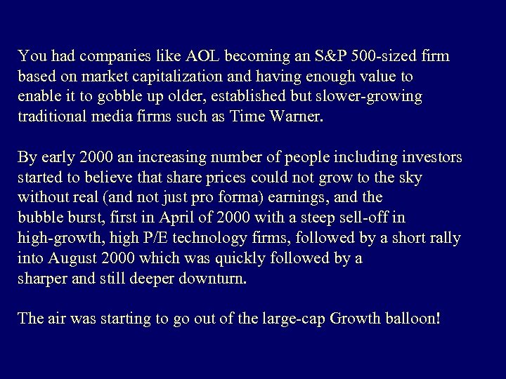 You had companies like AOL becoming an S&P 500 -sized firm based on market