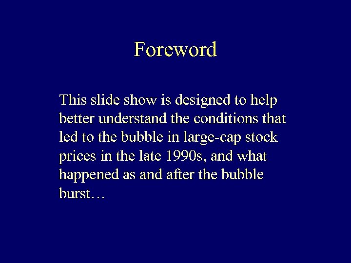 Foreword This slide show is designed to help better understand the conditions that led