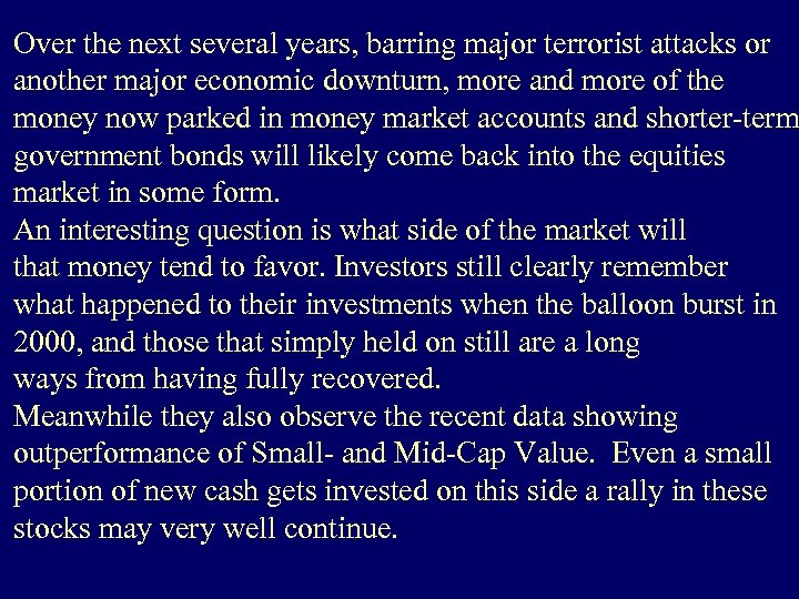 Over the next several years, barring major terrorist attacks or another major economic downturn,