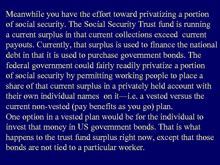 Meanwhile you have the effort toward privatizing a portion of social security. The Social
