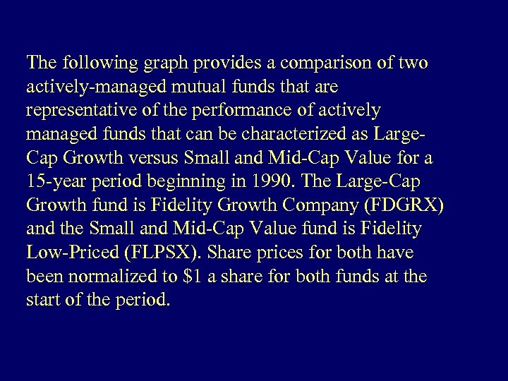 The following graph provides a comparison of two actively-managed mutual funds that are representative
