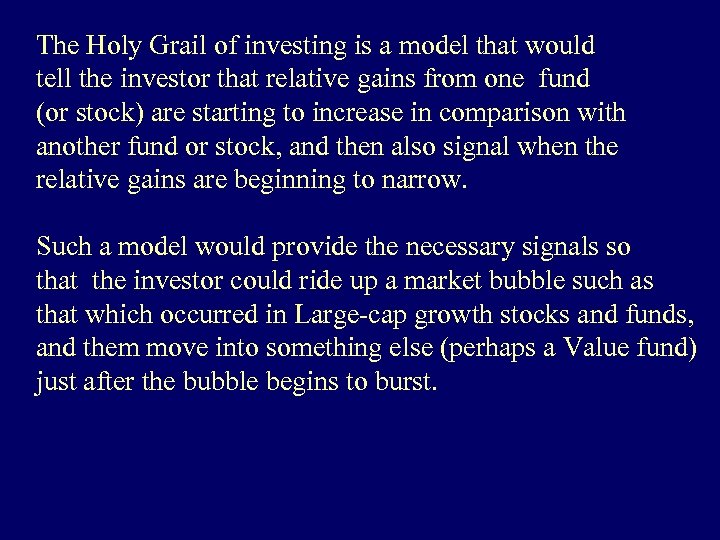 The Holy Grail of investing is a model that would tell the investor that