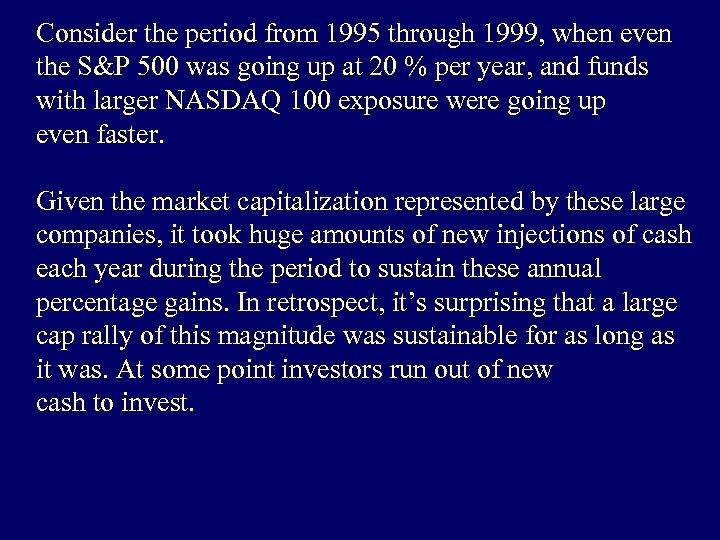 Consider the period from 1995 through 1999, when even the S&P 500 was going