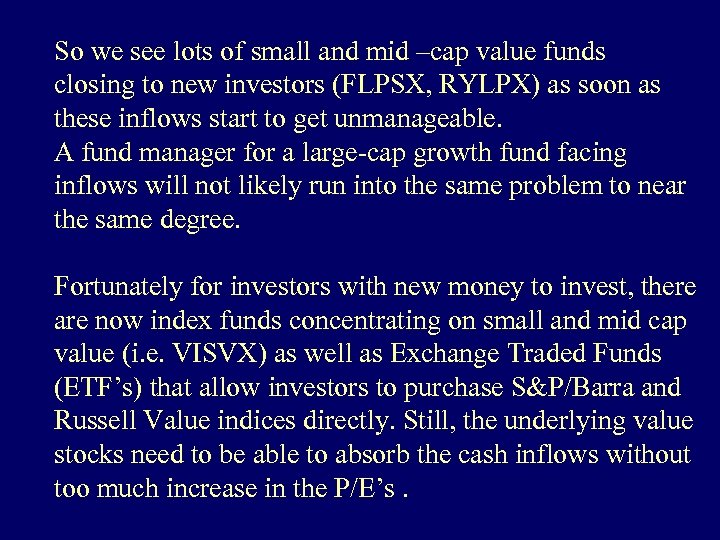So we see lots of small and mid –cap value funds closing to new