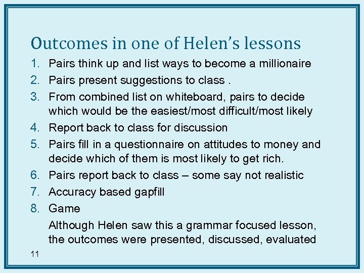 Outcomes in one of Helen’s lessons 1. Pairs think up and list ways to
