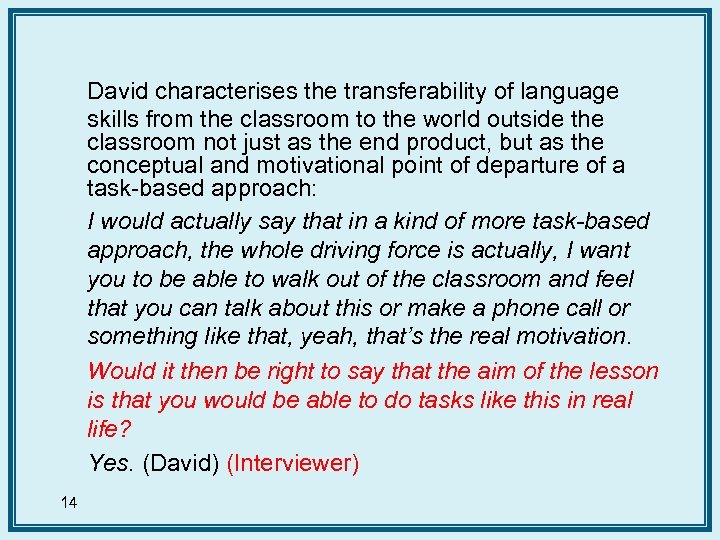 David characterises the transferability of language skills from the classroom to the world outside