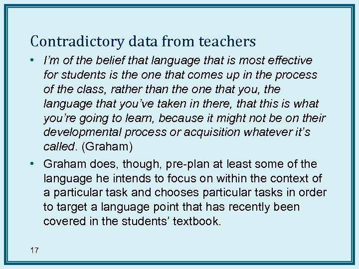 Contradictory data from teachers • I’m of the belief that language that is most