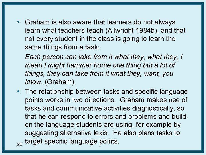 • Graham is also aware that learners do not always learn what teachers