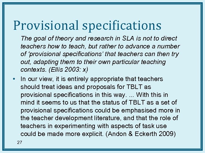 Provisional specifications The goal of theory and research in SLA is not to direct
