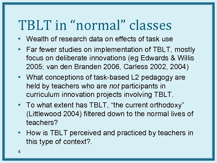 TBLT in “normal” classes • Wealth of research data on effects of task use