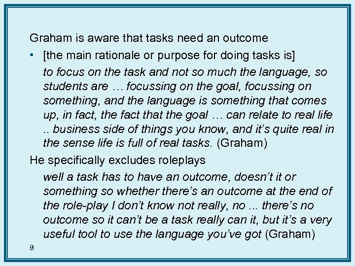 Graham is aware that tasks need an outcome • [the main rationale or purpose