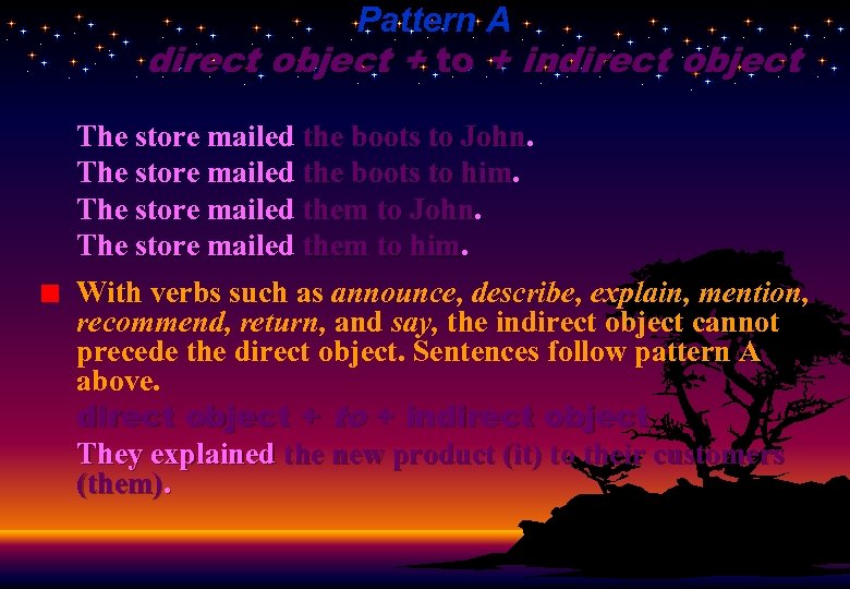 Pattern A direct object + to + indirect object The store mailed the boots