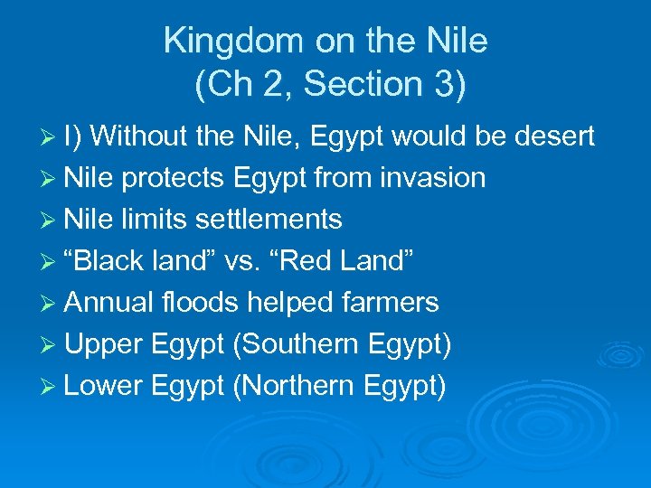 Kingdom on the Nile (Ch 2, Section 3) Ø I) Without the Nile, Egypt