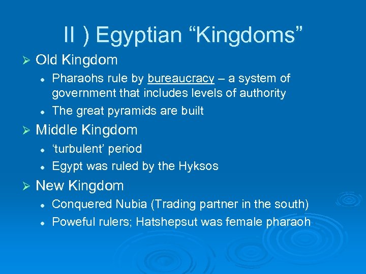 II ) Egyptian “Kingdoms” Ø Old Kingdom l l Ø Middle Kingdom l l
