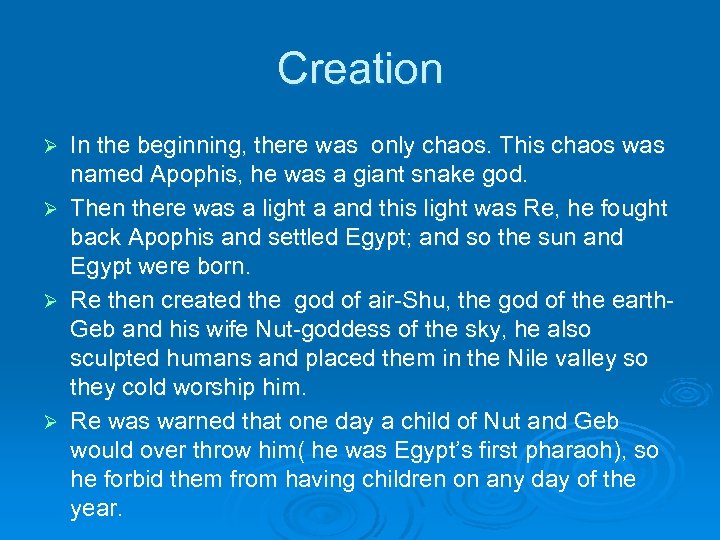 Creation In the beginning, there was only chaos. This chaos was named Apophis, he
