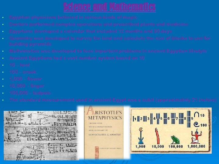 Science and Mathematics • • • Egyptian physicians believed in various kinds of magic.