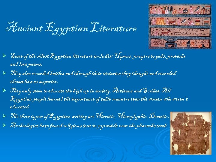 Ancient Egyptian Literature Ø Ø Ø Some of the oldest Egyptian literature includes: Hymns,