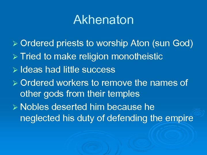 Akhenaton Ø Ordered priests to worship Aton (sun God) Ø Tried to make religion