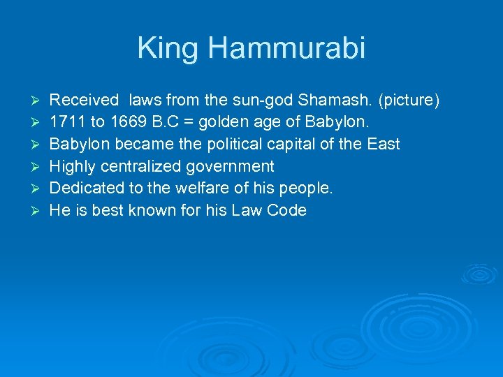 King Hammurabi Ø Ø Ø Received laws from the sun-god Shamash. (picture) 1711 to