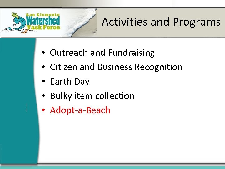 Activities and Programs • • • Outreach and Fundraising Citizen and Business Recognition Earth