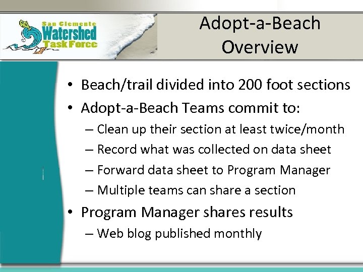 Adopt-a-Beach Overview • Beach/trail divided into 200 foot sections • Adopt-a-Beach Teams commit to: