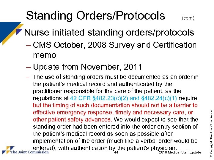 Standing Orders/Protocols (cont) z. Nurse initiated standing orders/protocols – The use of standing orders