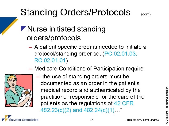 Standing Orders/Protocols (cont) – A patient specific order is needed to initiate a protocol/standing