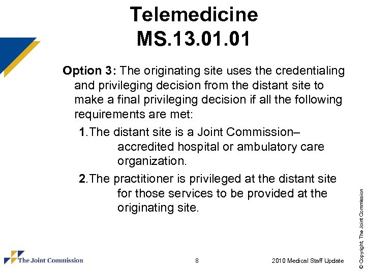 Option 3: The originating site uses the credentialing and privileging decision from the distant