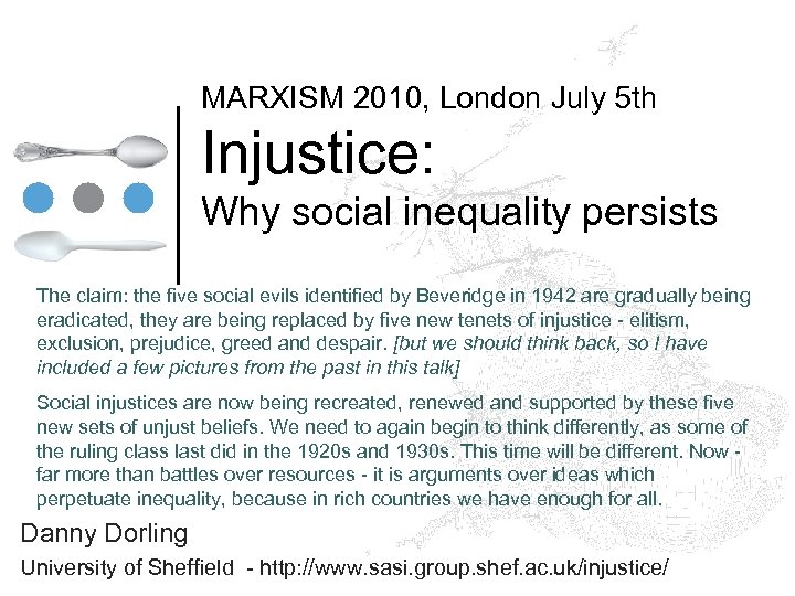 MARXISM 2010, London July 5 th Injustice: Why social inequality persists The claim: the