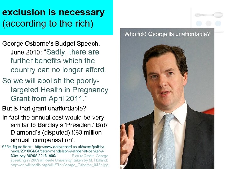 exclusion is necessary (according to the rich) Who told George its unaffordable? George Osborne’s