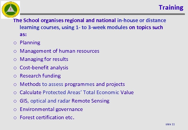 Training The School organises regional and national in-house or distance learning courses, using 1