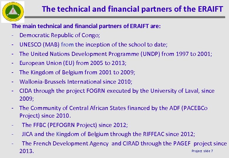 The technical and financial partners of the ERAIFT The main technical and financial partners