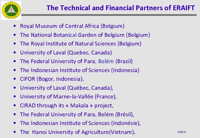 The Technical and Financial Partners of ERAIFT • • • • Royal Museum of