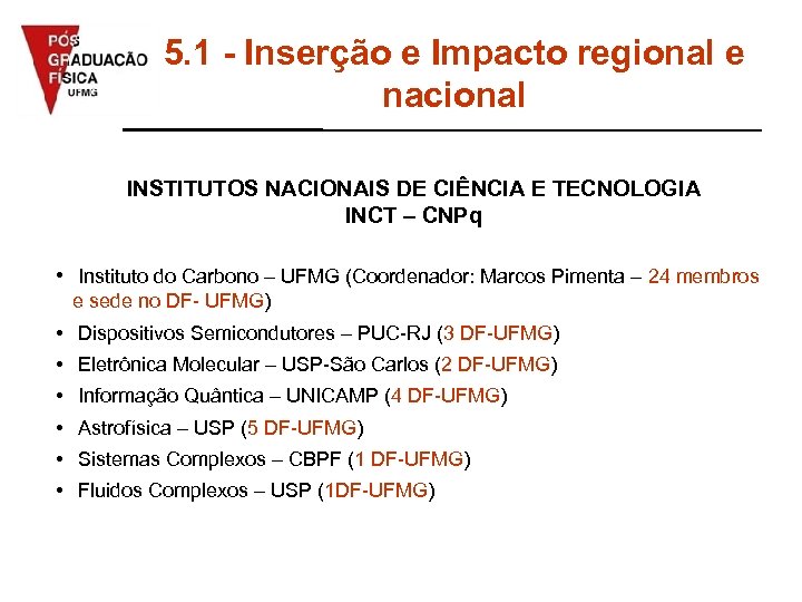 5. 1 - Inserção e Impacto regional e nacional INSTITUTOS NACIONAIS DE CIÊNCIA E